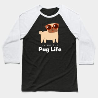 Living the Pug life, Pug lovers, dog lovers, white text Baseball T-Shirt